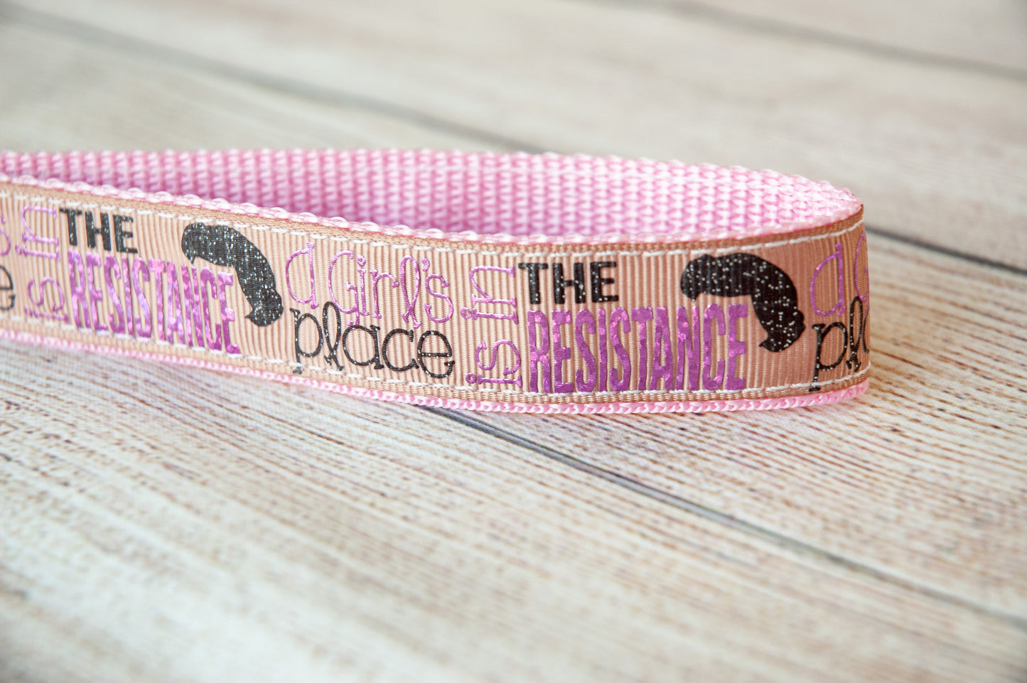 A Girl's place is in the resistance dog collar and/or leash. Leah hair dog collar 1" wide. Available in 2 colors