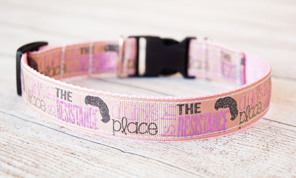 A Girl's place is in the resistance dog collar and/or leash. Leah hair dog collar 1